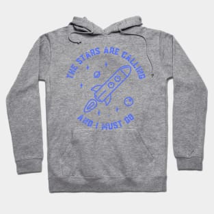 The Stars Are Calling and I Must Go Astronomy Lovers Gift Hoodie